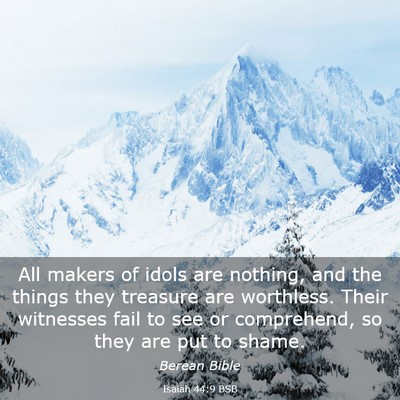 Picture 03 - Isaiah 44:9 BSB - All makers of idols are nothing, and the things - Bible Verse Picture
