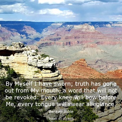 Picture 03 - Isaiah 45:23 BSB - By Myself I have sworn; truth has gone out from - Bible Verse Picture