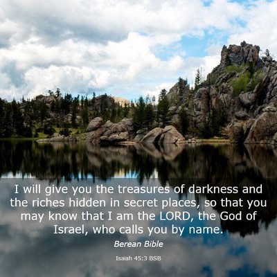 Picture 03 - Isaiah 45:3 BSB - I will give you the treasures of darkness and the - Bible Verse Picture