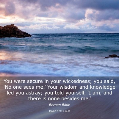 Picture 03 - Isaiah 47:10 BSB - You were secure in your wickedness; you said, - Bible Verse Picture