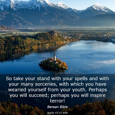 Picture 03 - Isaiah 47:12 BSB - So take your stand with your spells and with your - Bible Verse Picture