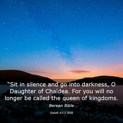 Picture 03 - Isaiah 47:5 BSB - “Sit in silence and go into darkness, O - Bible Verse Picture