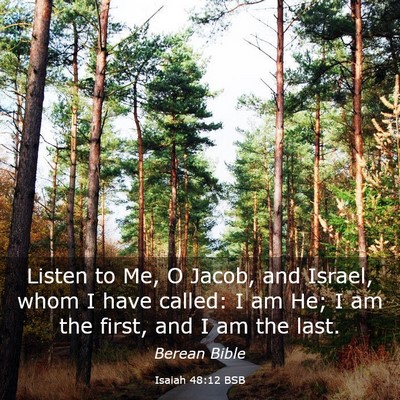Picture 03 - Isaiah 48:12 BSB - Listen to Me, O Jacob, and Israel, whom I have - Bible Verse Picture