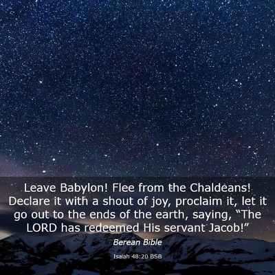 Picture 03 - Isaiah 48:20 BSB - Leave Babylon! Flee from the Chaldeans! Declare - Bible Verse Picture