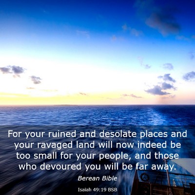 Picture 03 - Isaiah 49:19 BSB - For your ruined and desolate places and your - Bible Verse Picture