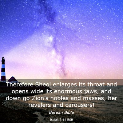 Picture 03 - Isaiah 5:14 BSB - Therefore Sheol enlarges its throat and opens - Bible Verse Picture