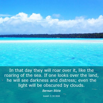 Picture 03 - Isaiah 5:30 BSB - In that day they will roar over it, like the - Bible Verse Picture