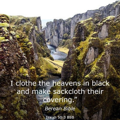 Picture 03 - Isaiah 50:3 BSB - I clothe the heavens in black and make sackcloth - Bible Verse Picture
