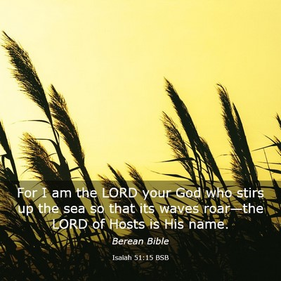 Picture 03 - Isaiah 51:15 BSB - For I am the LORD your God who stirs up the sea - Bible Verse Picture