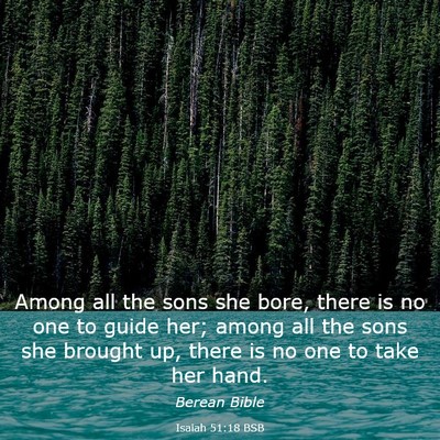 Picture 03 - Isaiah 51:18 BSB - Among all the sons she bore, there is no one to - Bible Verse Picture