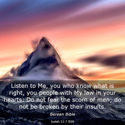 Picture 03 - Isaiah 51:7 BSB - Listen to Me, you who know what is right, you - Bible Verse Picture