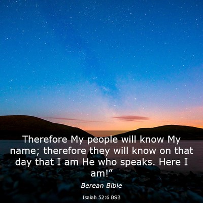 Picture 03 - Isaiah 52:6 BSB - Therefore My people will know My name; therefore - Bible Verse Picture