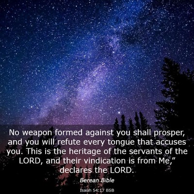 Picture 03 - Isaiah 54:17 BSB - No weapon formed against you shall prosper, and - Bible Verse Picture