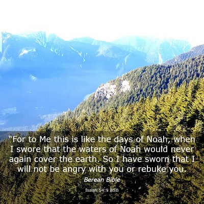 Picture 03 - Isaiah 54:9 BSB - “For to Me this is like the days of Noah, when - Bible Verse Picture