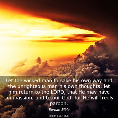 Picture 03 - Isaiah 55:7 BSB - Let the wicked man forsake his own way and the - Bible Verse Picture