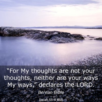 Picture 03 - Isaiah 55:8 BSB - “For My thoughts are not your thoughts, neither - Bible Verse Picture