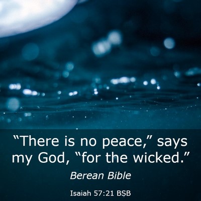 Picture 03 - Isaiah 57:21 BSB - “There is no peace,” says my God, “for the - Bible Verse Picture