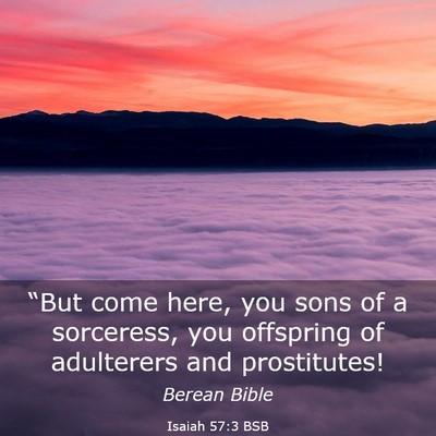 Picture 03 - Isaiah 57:3 BSB - “But come here, you sons of a sorceress, you - Bible Verse Picture