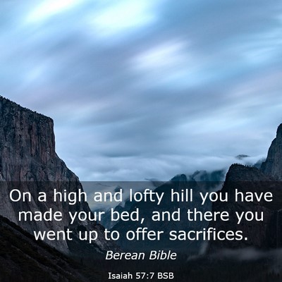 Picture 03 - Isaiah 57:7 BSB - On a high and lofty hill you have made your bed, - Bible Verse Picture