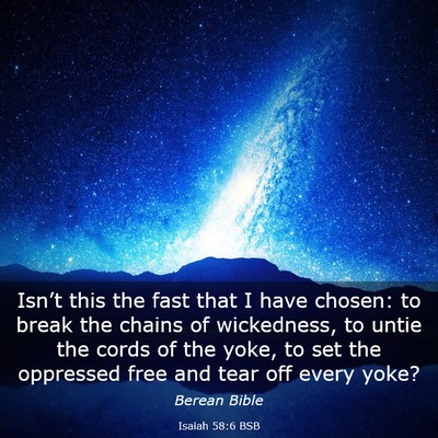 Picture 03 - Isaiah 58:6 BSB - Isn’t this the fast that I have chosen: to - Bible Verse Picture