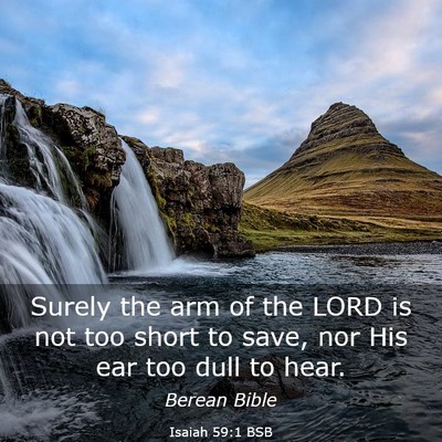 Picture 03 - Isaiah 59:1 BSB - Surely the arm of the LORD is not too short to - Bible Verse Picture