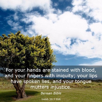 Picture 03 - Isaiah 59:3 BSB - For your hands are stained with blood, and your - Bible Verse Picture