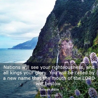 Picture 03 - Isaiah 62:2 BSB - Nations will see your righteousness, and all - Bible Verse Picture