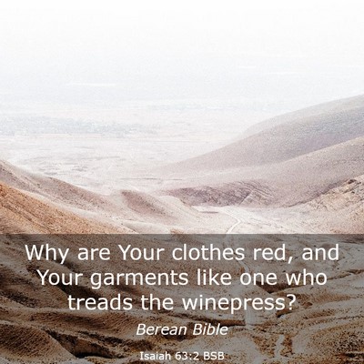 Picture 03 - Isaiah 63:2 BSB - Why are Your clothes red, and Your garments like - Bible Verse Picture