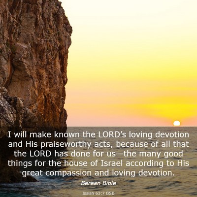 Picture 03 - Isaiah 63:7 BSB - I will make known the LORD’s loving devotion - Bible Verse Picture