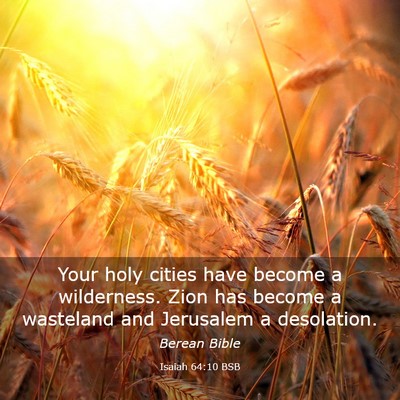 Picture 03 - Isaiah 64:10 BSB - Your holy cities have become a wilderness. Zion - Bible Verse Picture