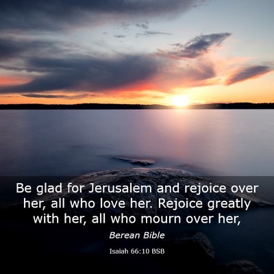 Picture 03 - Isaiah 66:10 BSB - Be glad for Jerusalem and rejoice over her, all - Bible Verse Picture