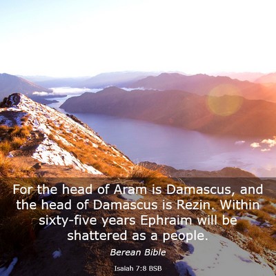 Picture 03 - Isaiah 7:8 BSB - For the head of Aram is Damascus, and the head of - Bible Verse Picture