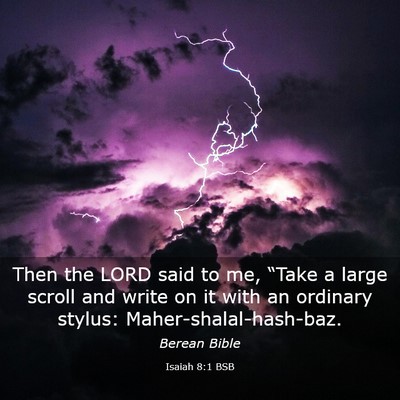 Picture 03 - Isaiah 8:1 BSB - Then the LORD said to me, “Take a large scroll - Bible Verse Picture
