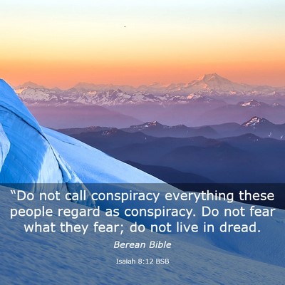 Picture 03 - Isaiah 8:12 BSB - “Do not call conspiracy everything these people - Bible Verse Picture