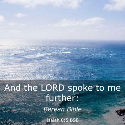 Picture 03 - Isaiah 8:5 BSB - And the LORD spoke to me - Bible Verse Picture