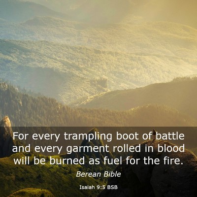 Picture 03 - Isaiah 9:5 BSB - For every trampling boot of battle and every - Bible Verse Picture