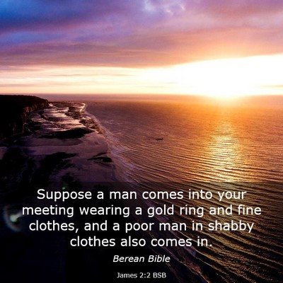 Picture 03 - James 2:2 BSB - Suppose a man comes into your meeting wearing a - Bible Verse Picture