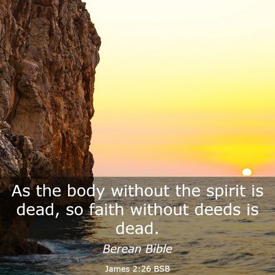 Picture 03 - James 2:26 BSB - As the body without the spirit is dead, so faith - Bible Verse Picture