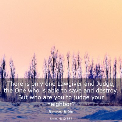 Picture 03 - James 4:12 BSB - There is only one Lawgiver and Judge, the One who - Bible Verse Picture