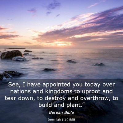 Picture 03 - Jeremiah 1:10 BSB - See, I have appointed you today over nations and - Bible Verse Picture