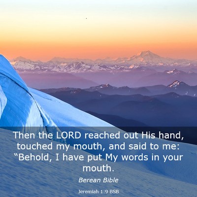 Picture 03 - Jeremiah 1:9 BSB - Then the LORD reached out His hand, touched my - Bible Verse Picture