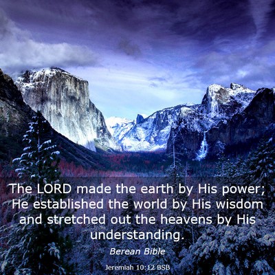 Picture 03 - Jeremiah 10:12 BSB - The LORD made the earth by His power; He - Bible Verse Picture