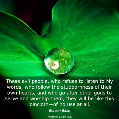 Picture 03 - Jeremiah 13:10 BSB - These evil people, who refuse to listen to My - Bible Verse Picture