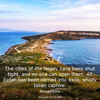 Picture 03 - Jeremiah 13:19 BSB - The cities of the Negev have been shut tight, and - Bible Verse Picture