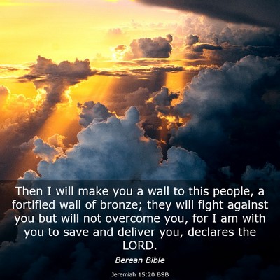 Picture 03 - Jeremiah 15:20 BSB - Then I will make you a wall to this people, a - Bible Verse Picture