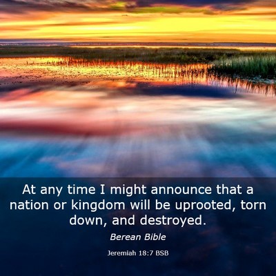 Picture 03 - Jeremiah 18:7 BSB - At any time I might announce that a nation or - Bible Verse Picture