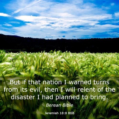 Picture 03 - Jeremiah 18:8 BSB - But if that nation I warned turns from its evil, - Bible Verse Picture