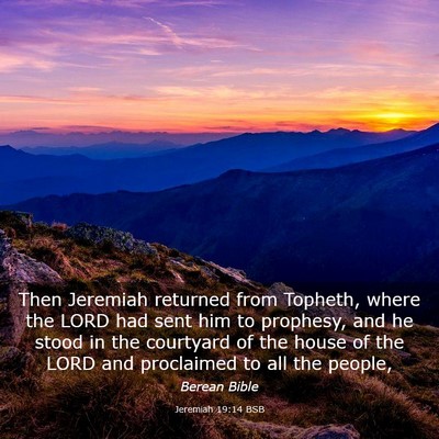 Picture 03 - Jeremiah 19:14 BSB - Then Jeremiah returned from Topheth, where the - Bible Verse Picture