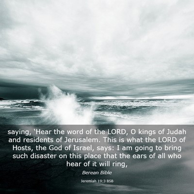 Picture 03 - Jeremiah 19:3 BSB - saying, ‘Hear the word of the LORD, O kings of - Bible Verse Picture