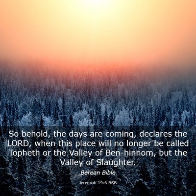 Picture 03 - Jeremiah 19:6 BSB - So behold, the days are coming, declares the - Bible Verse Picture